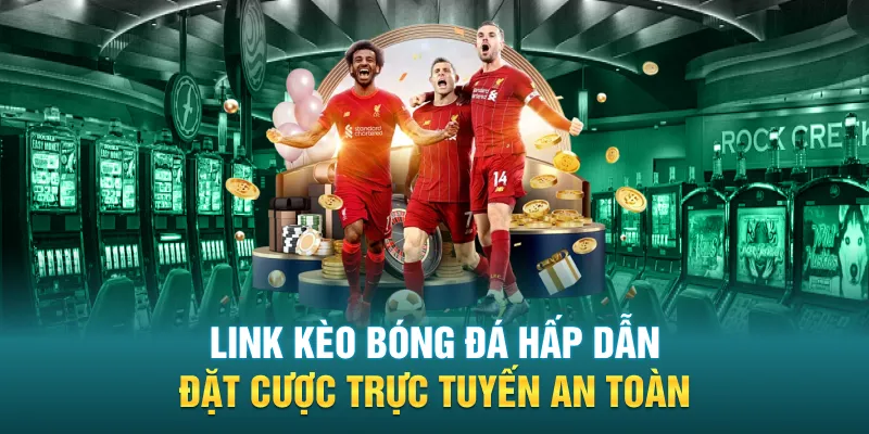 Link Keo Bong Da Hap Dan Dat Cuoc Truc Tuyen An Toan - Link Kèo Bóng Đá Hấp Dẫn - Đặt Cược Trực Tuyến An Toàn