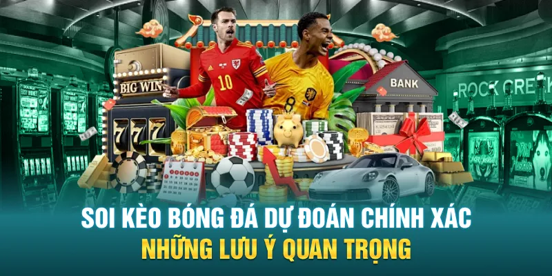 Soi Keo Bong Da Du Doan Chinh Xac Nhung Luu Y Quan Trong - Soi Kèo Bóng Đá Dự Đoán Chính Xác - Những Lưu Ý Quan Trọng