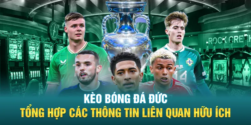 keo bong da duc tong hop cac thong tin lien quan huu ich - Kèo Bóng Đá Đức - Tổng Hợp Các Thông Tin Liên Quan Hữu Ích