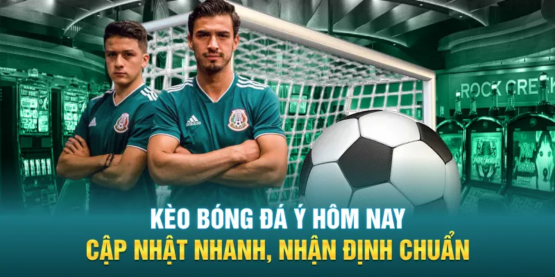 keo bong da y hom nay cap nhat nhanh nhan dinh chuan - Kèo Bóng Đá Ý Hôm Nay - Cập Nhật Nhanh, Nhận Định Chuẩn